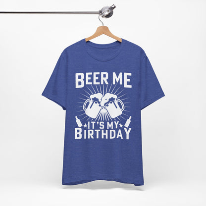 Beer Me, It's My Birthday - Unisex Jersey Short Sleeve Tee