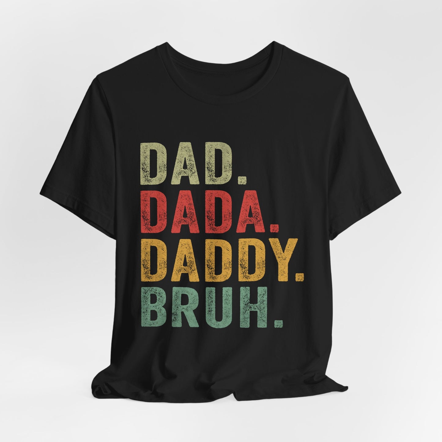 Funny Dad T-Shirt - DAD, DADA, DADDY, BRUH - Unisex Jersey Tee