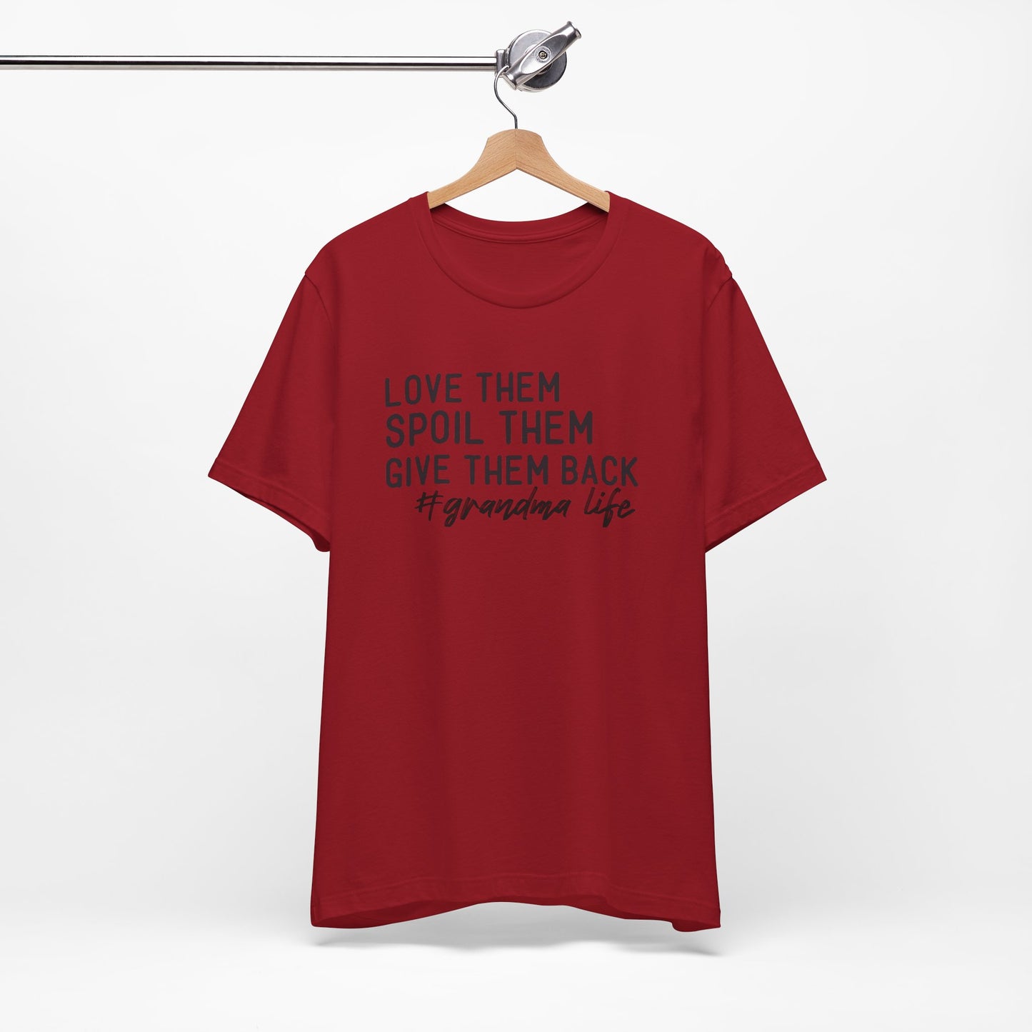 Grandma Life Tee - Love Them, Spoil Them, Give Them Back, Gift for Grandma, Relaxed Fit T-Shirt, Mother's Day Gift, Grandma Shirt