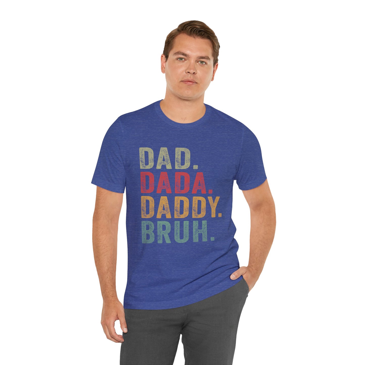 Funny Dad T-Shirt - DAD, DADA, DADDY, BRUH - Unisex Jersey Tee