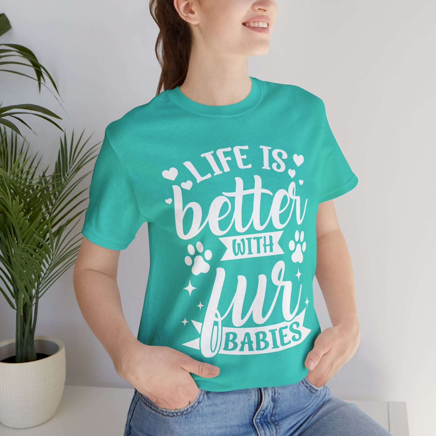 Life is Better with Fur Babies Unisex Tee
