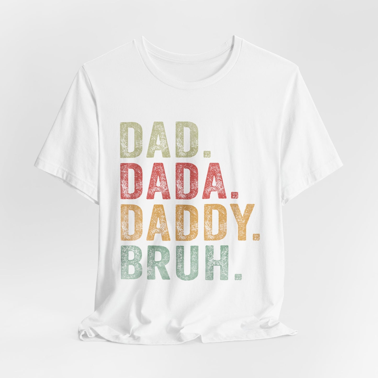 Funny Dad T-Shirt - DAD, DADA, DADDY, BRUH - Unisex Jersey Tee