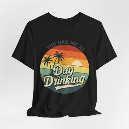 Day Drinking Unisex Tee, Casual Summer Shirt