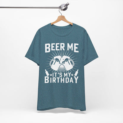 Beer Me, It's My Birthday - Unisex Jersey Short Sleeve Tee