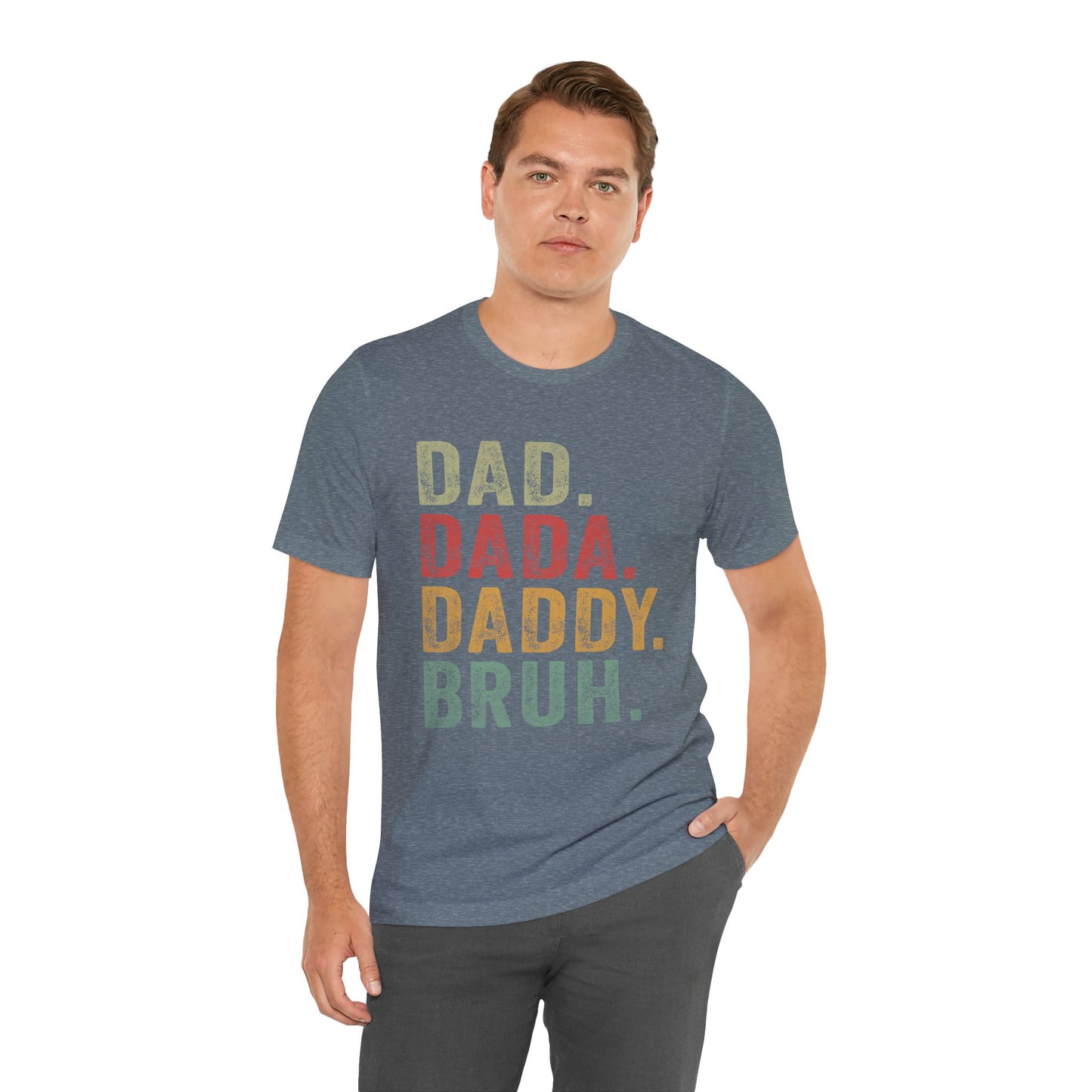 Funny Dad T-Shirt - DAD, DADA, DADDY, BRUH - Unisex Jersey Tee
