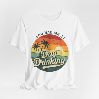 Day Drinking Unisex Tee, Casual Summer Shirt