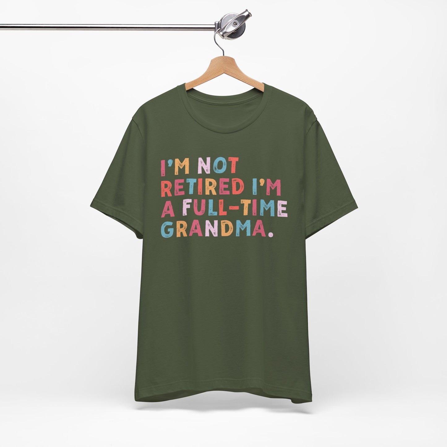 Funny Grandma T-Shirt - "I'm Not Retired I'm A Full-Time Grandma"