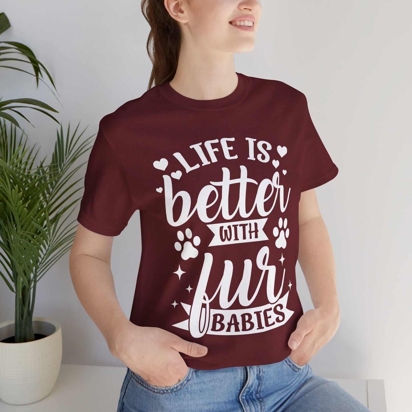 Life is Better with Fur Babies Unisex Tee