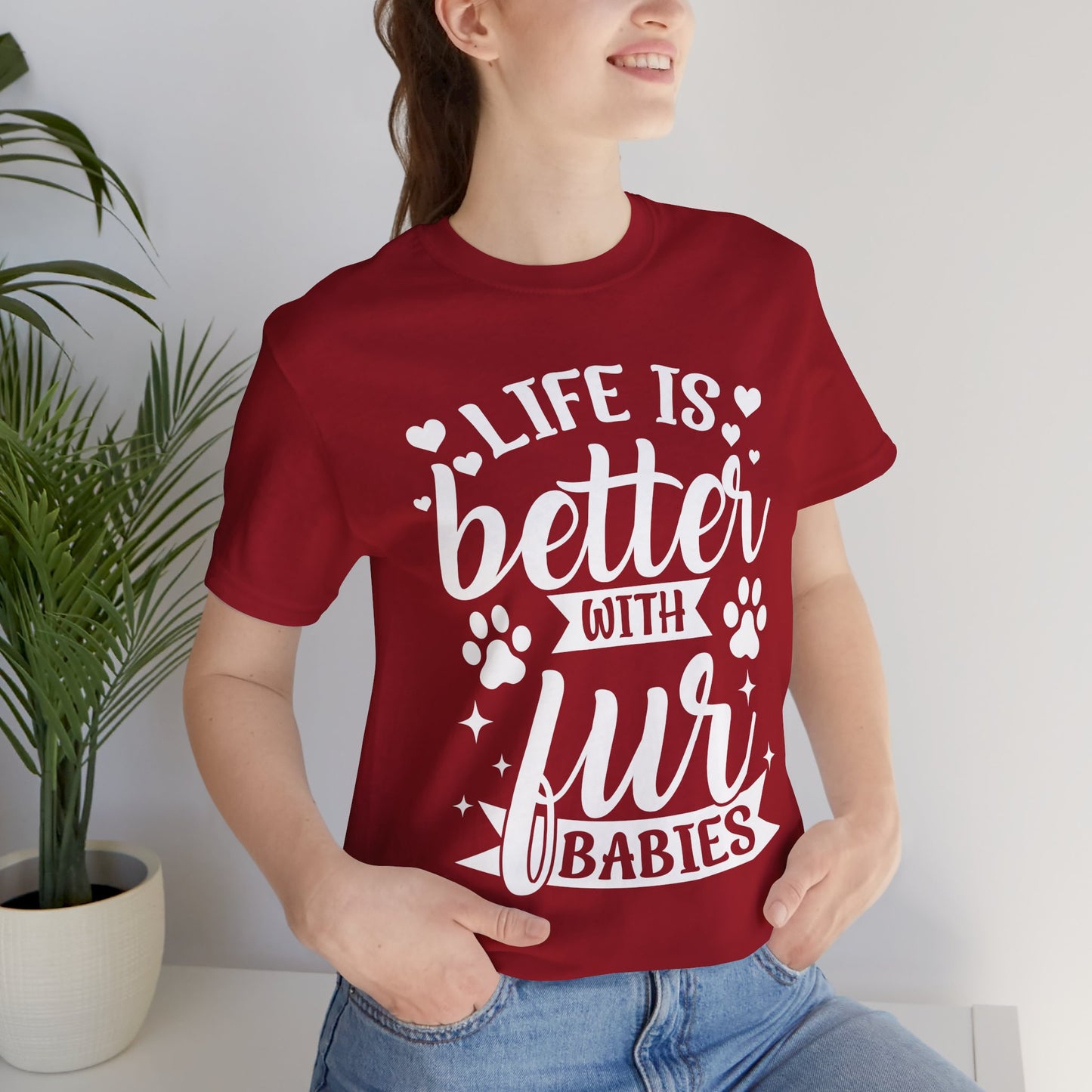 Life is Better with Fur Babies Unisex Tee