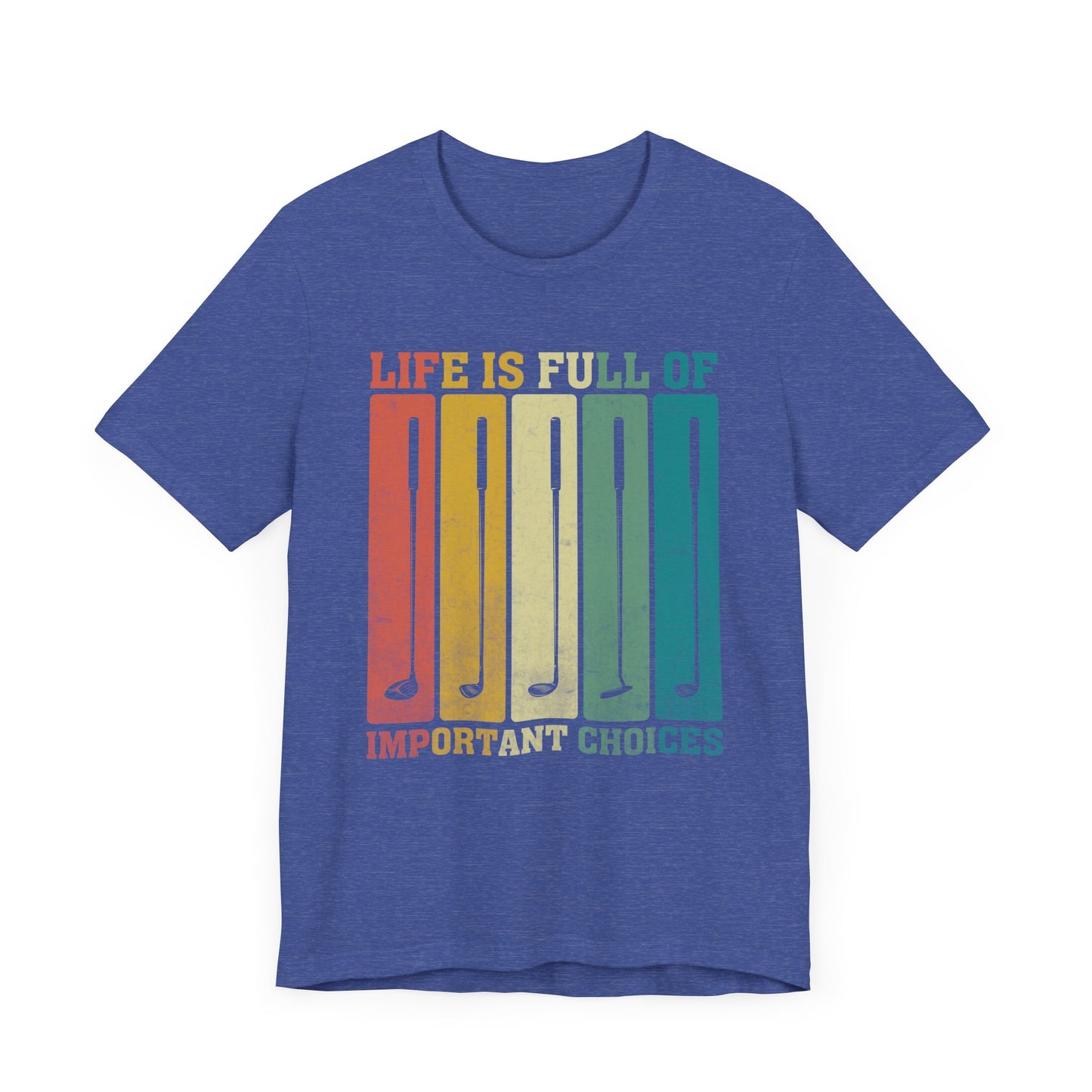 'Life is Full of Important Choices' Golf Unisex T-Shirt