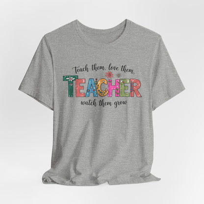 Teach Them, Love Them Bella Canvas Tshirt