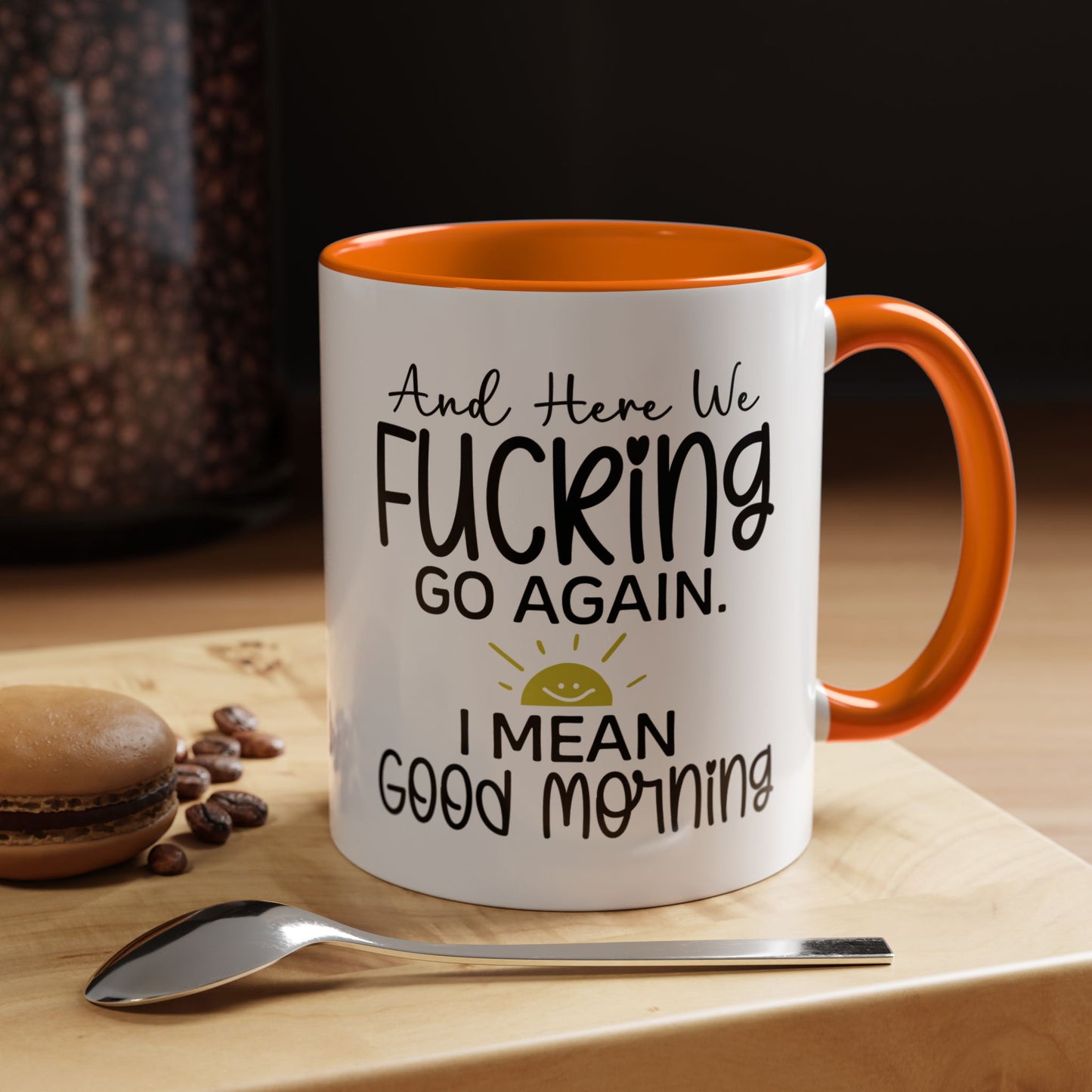 11oz mug, here we f-ing go again, i mean good morning
