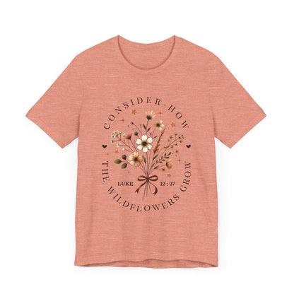 Floral Inspirational Tee, Unisex Short Sleeve Shirt, Wildflower Design T-Shirt