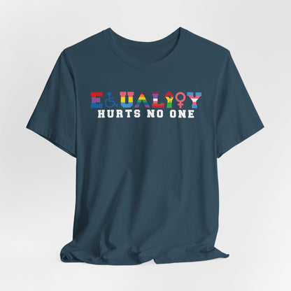 Equality Hurts No One Tee - Unisex T-Shirt for Pride