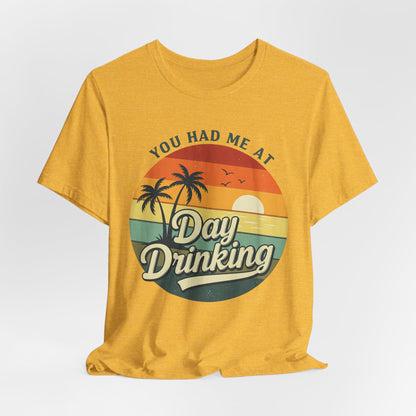 Day Drinking Unisex Tee, Casual Summer Shirt