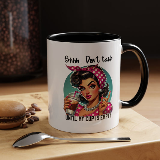 11oz Retro Inspirational Coffee Mug, shhh dont talk until my cup is empty
