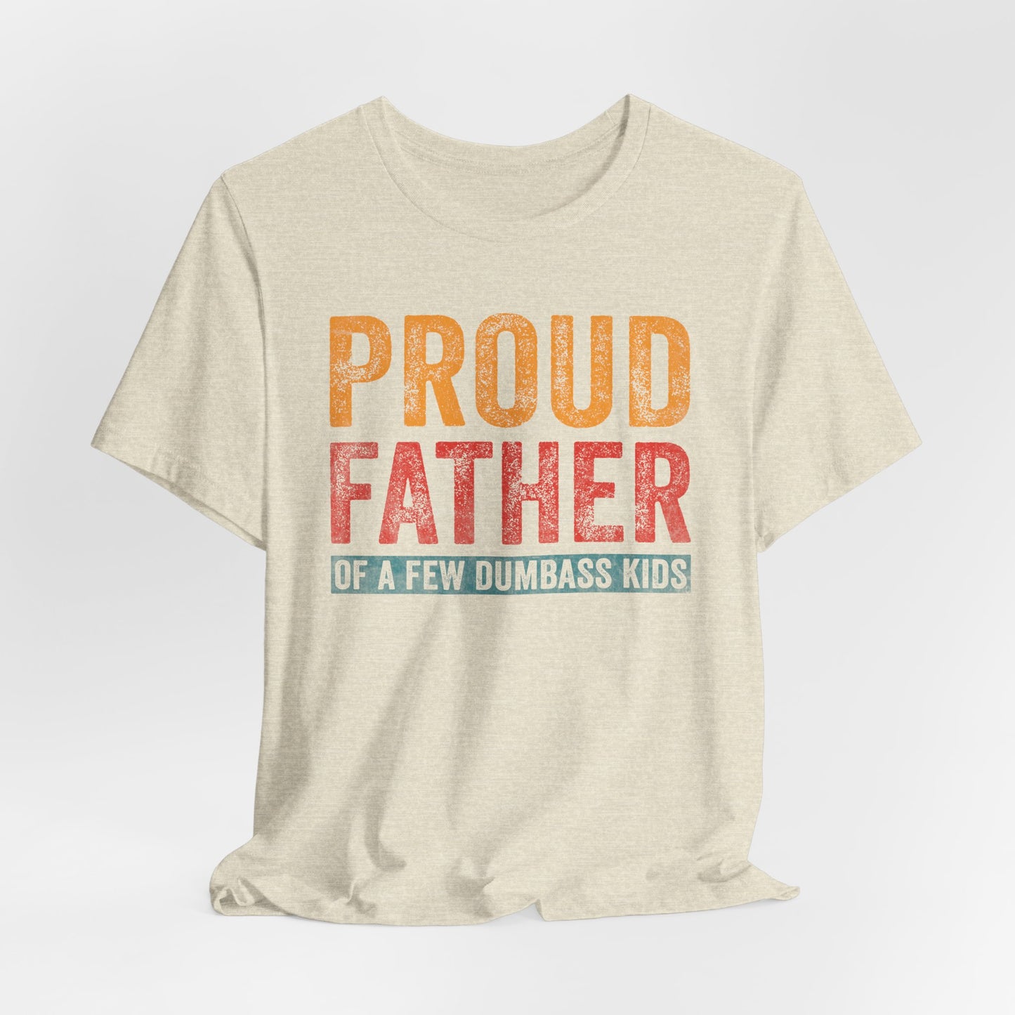 Proud Father Funny Tee - Unisex Jersey Short Sleeve T-Shirt for Dads