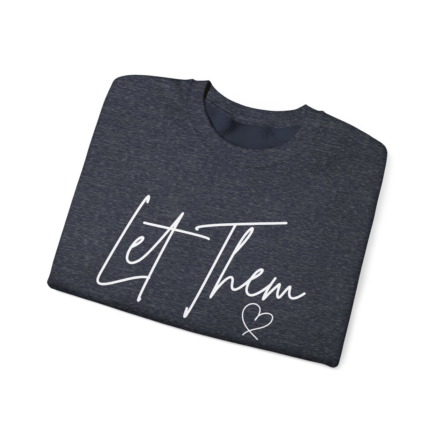 Let Them Heart Unisex Crewneck Sweatshirt - Cozy & Inspirational Apparel