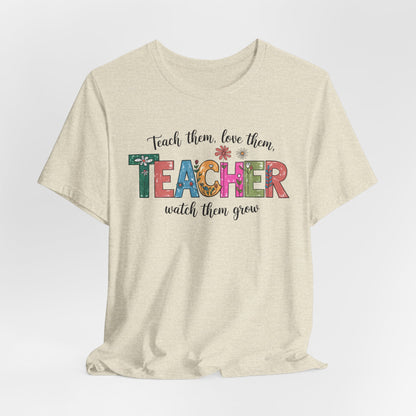 Teach Them, Love Them Bella Canvas Tshirt