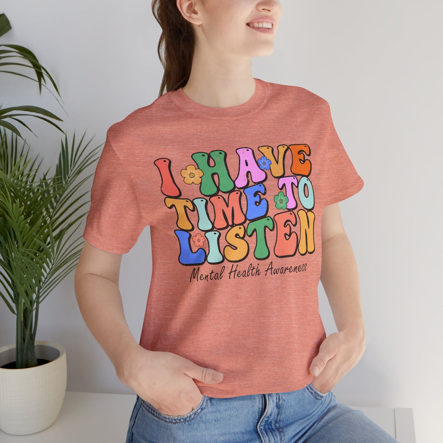 Mental Health Awareness Tee - "I Have Time to Listen" - Supportive Unisex Jersey Short Sleeve Shirt