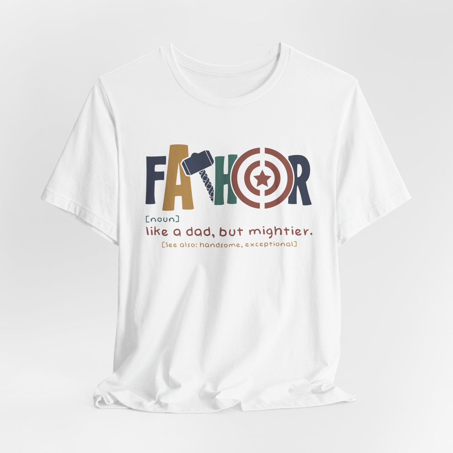 FaTHOR "Father: Like a Dad, But Mightier" Unisex Jersey Short Sleeve T-Shirt