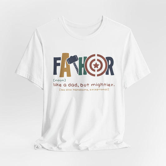FaTHOR "Father: Like a Dad, But Mightier" Unisex Jersey Short Sleeve T-Shirt