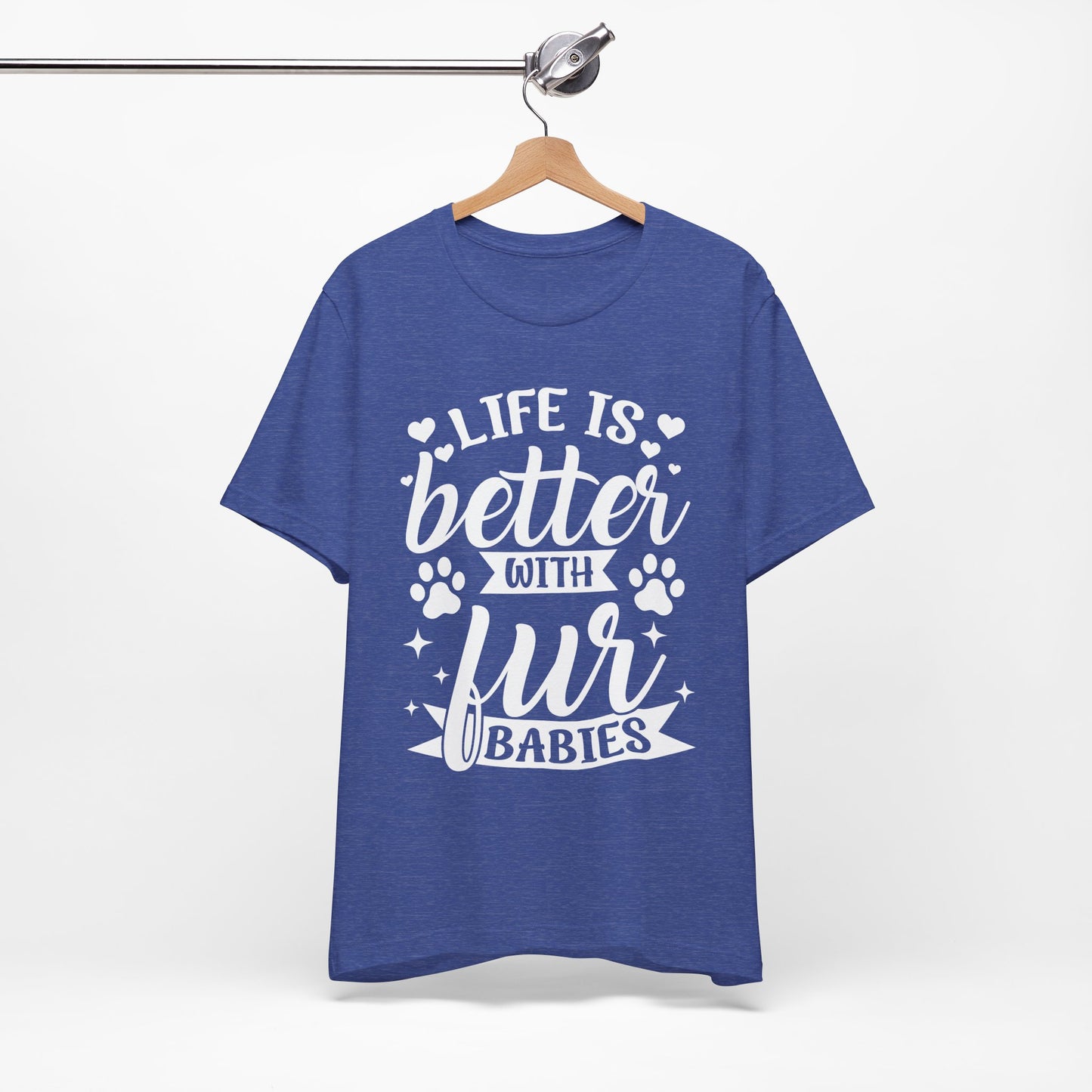 Life is Better with Fur Babies Unisex Tee