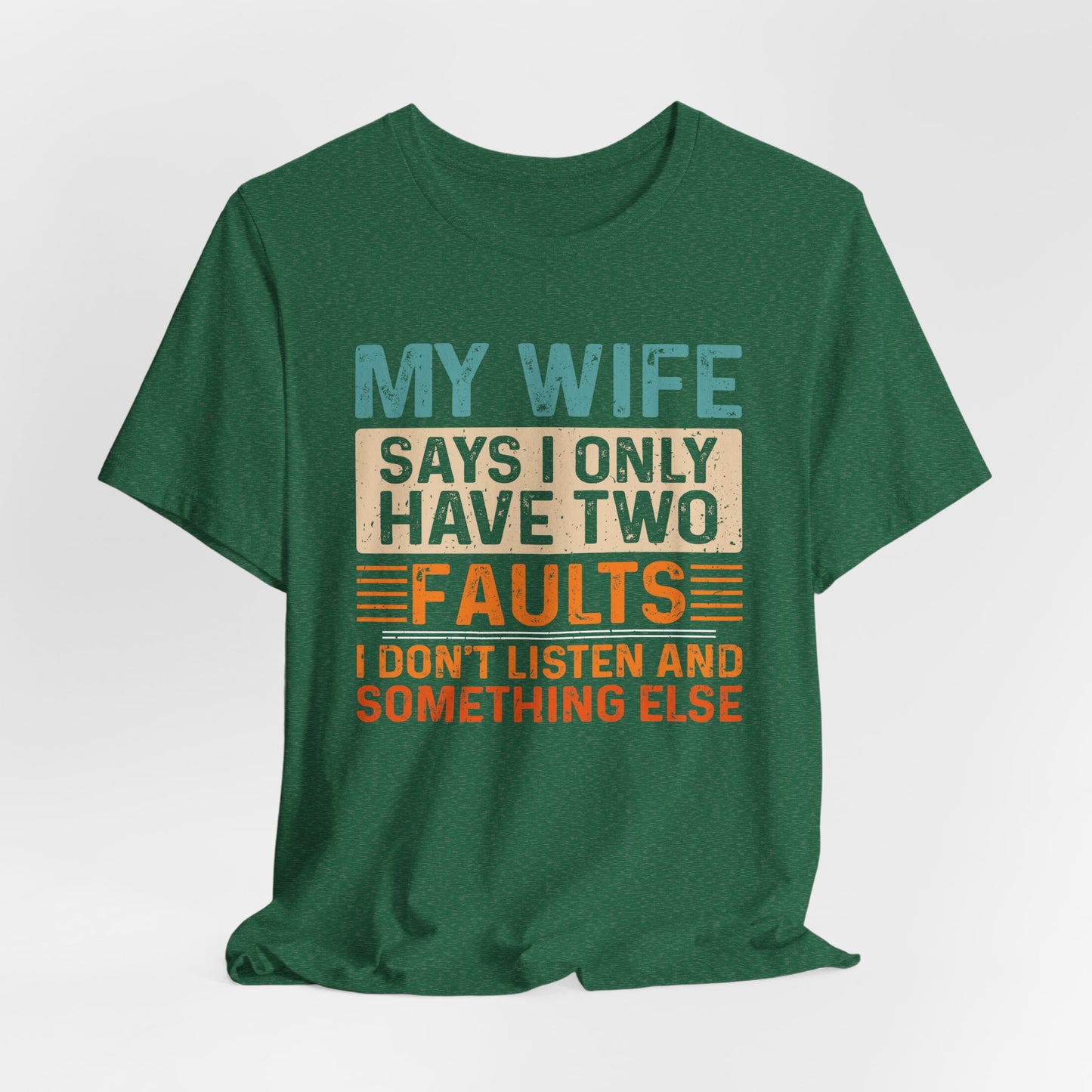Funny Husband Tee - "My Wife Says I Only Have Two Faults" Unisex t-shirt