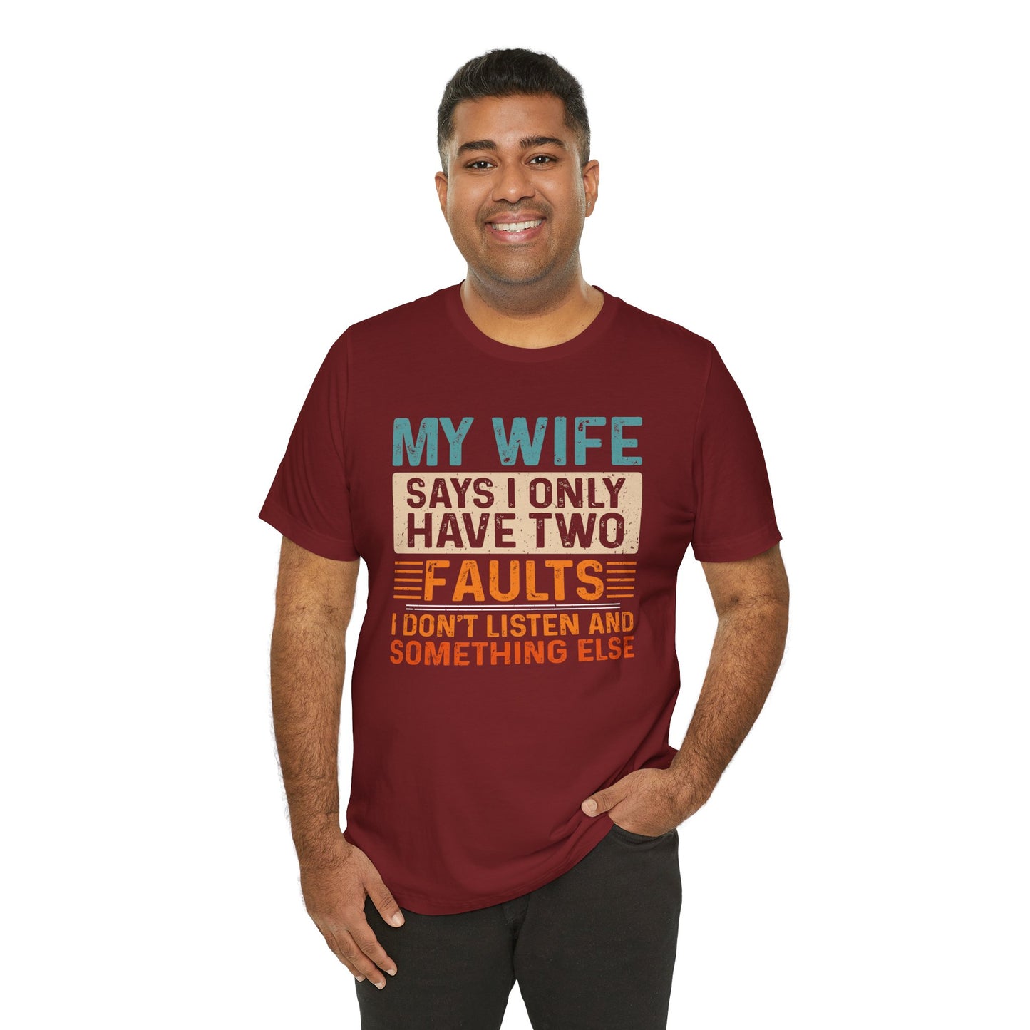Funny Husband Tee - "My Wife Says I Only Have Two Faults" Unisex t-shirt