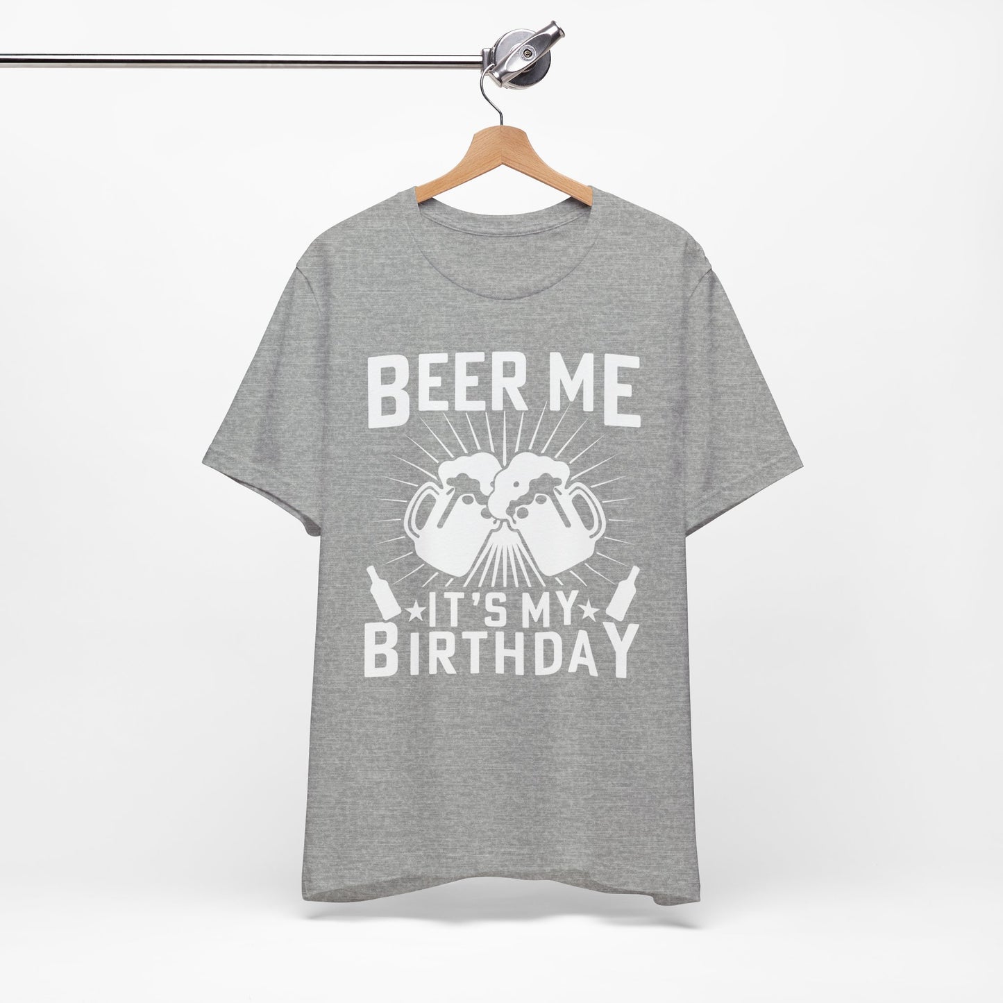 Beer Me, It's My Birthday - Unisex Jersey Short Sleeve Tee