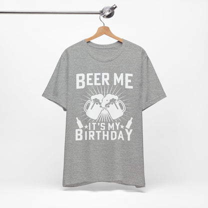 Beer Me, It's My Birthday - Unisex Jersey Short Sleeve Tee