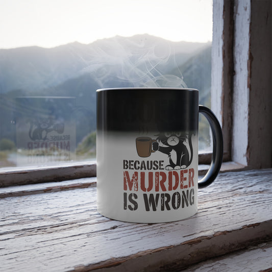 11 oz color morphing mug, Coffee because Murder is Wrong