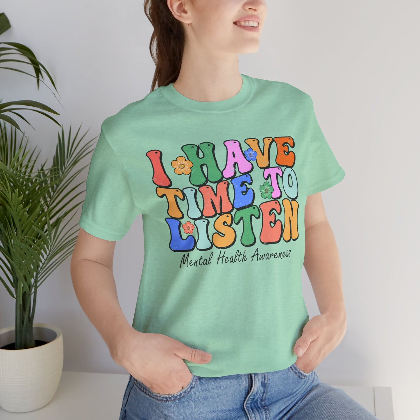 Mental Health Awareness Tee - "I Have Time to Listen" - Supportive Unisex Jersey Short Sleeve Shirt