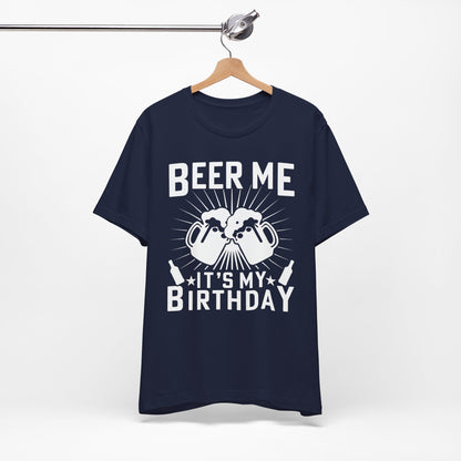 Beer Me, It's My Birthday - Unisex Jersey Short Sleeve Tee