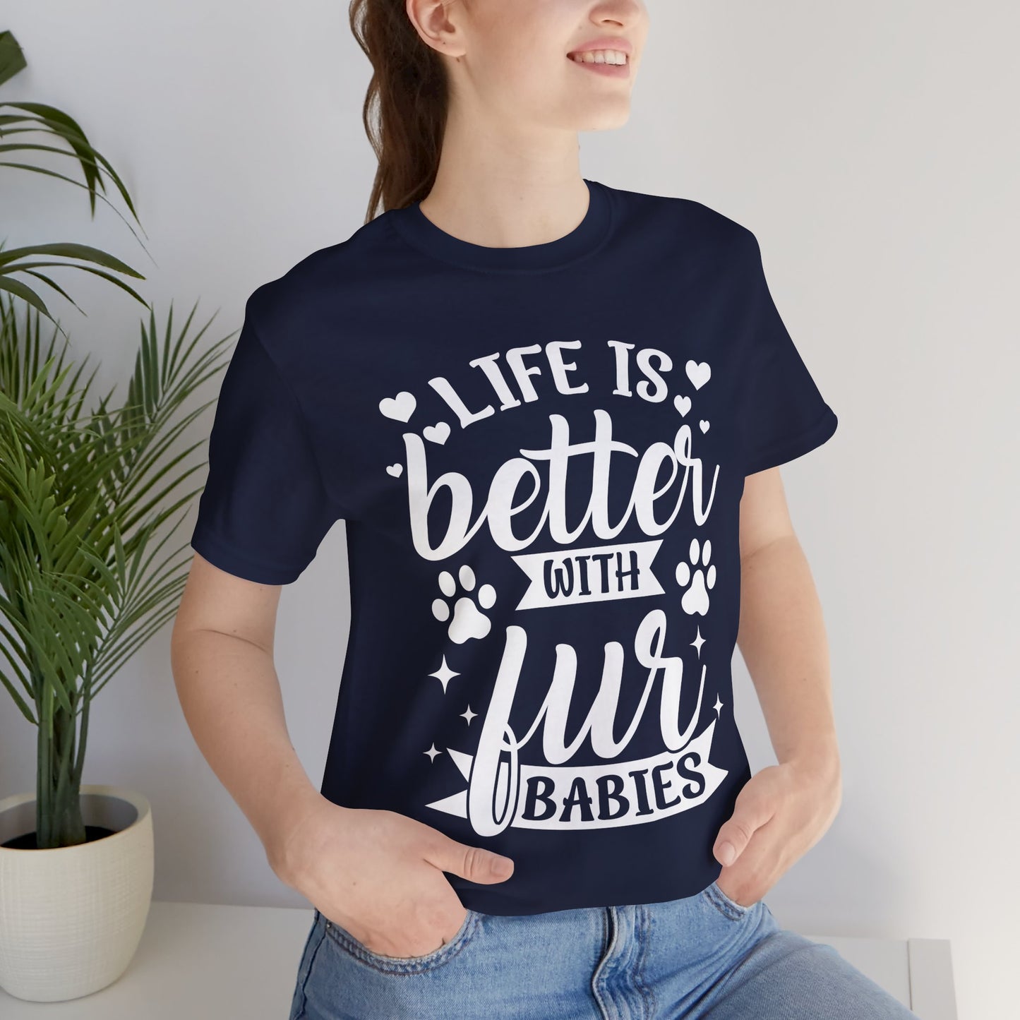 Life is Better with Fur Babies Unisex Tee