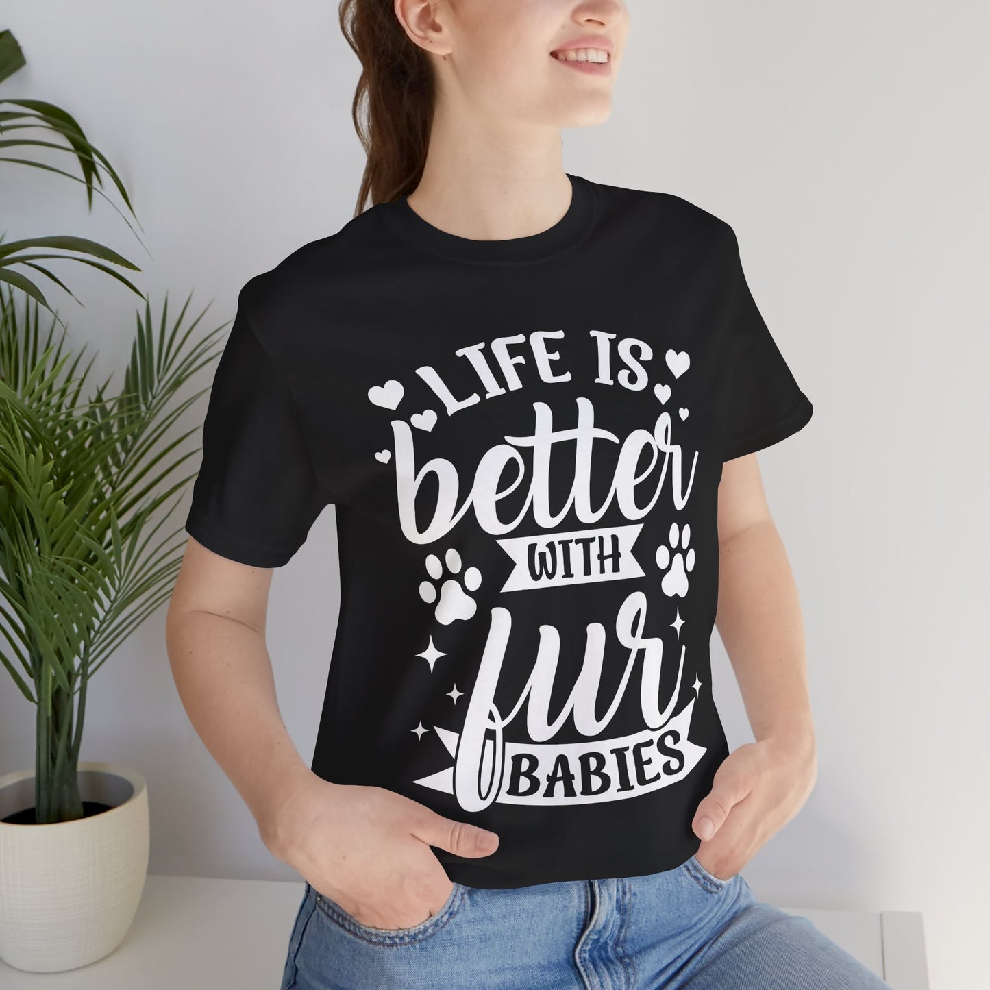 Life is Better with Fur Babies Unisex Tee