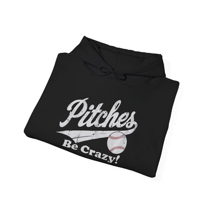 Pitches Be Crazy Gildan Hoodie Sweatshirt