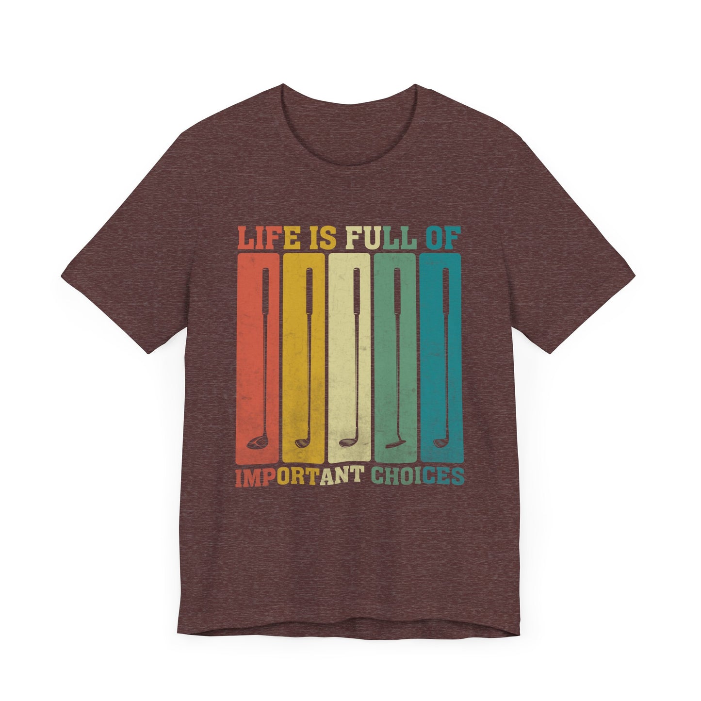 'Life is Full of Important Choices' Golf Unisex T-Shirt