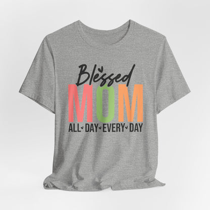 Blessed Mom Short Sleeve Tee - All Day Every Day