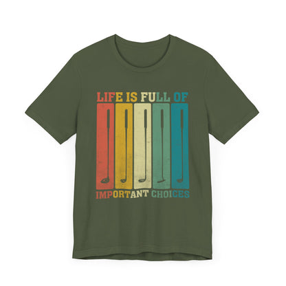 'Life is Full of Important Choices' Golf Unisex T-Shirt