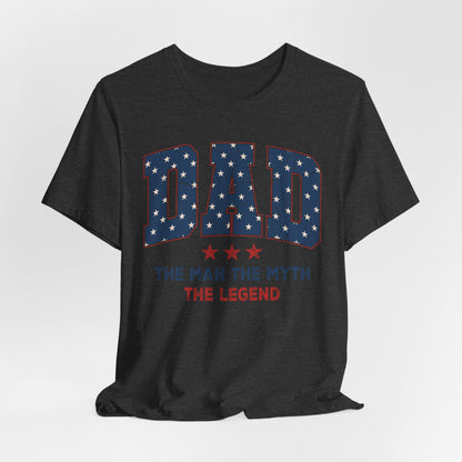 4th of July Dad Unisex Tee - The Man, The Myth, The Legend