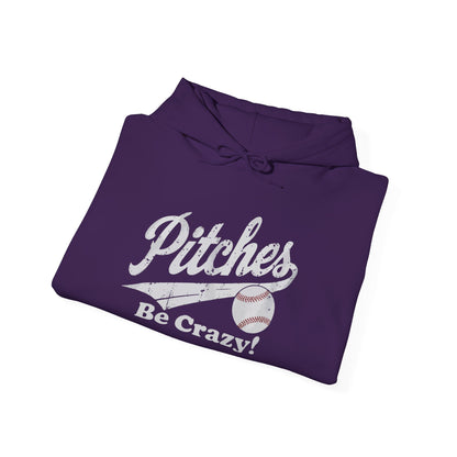 Pitches Be Crazy Gildan Hoodie Sweatshirt