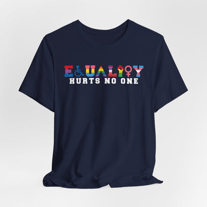 Equality Hurts No One Tee - Unisex T-Shirt for Pride