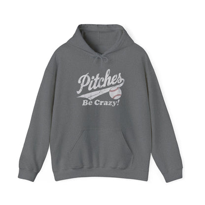 Pitches Be Crazy Gildan Hoodie Sweatshirt