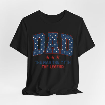 4th of July Dad Unisex Tee - The Man, The Myth, The Legend