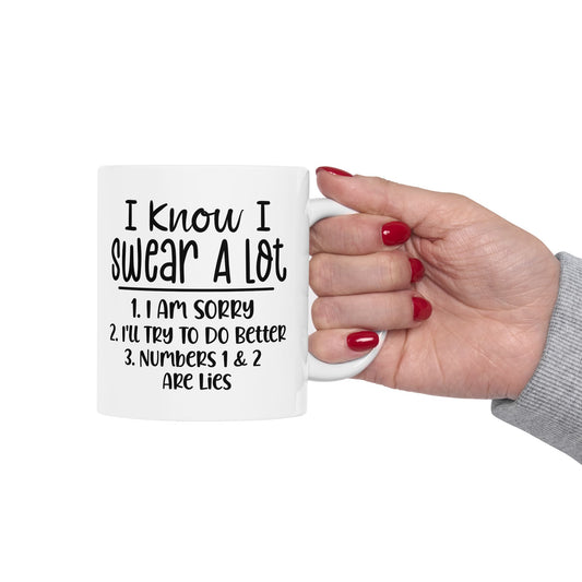 11 oz Funny Ceramic Mug - "I Know I Swear A Lot" - Humor for Coffee Lovers