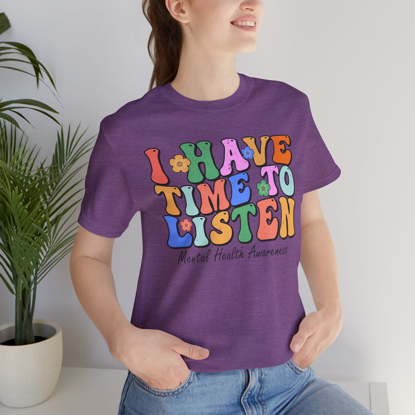 Mental Health Awareness Tee - "I Have Time to Listen" - Supportive Unisex Jersey Short Sleeve Shirt