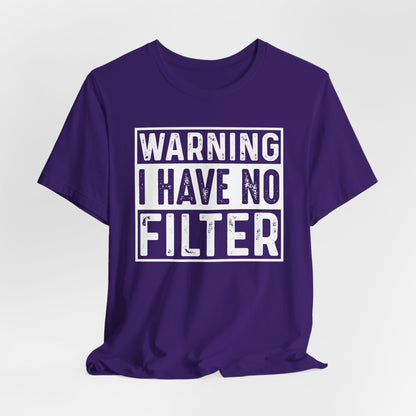 Warning I Have No Filter Casual Tee, Funny Graphic T-Shirt