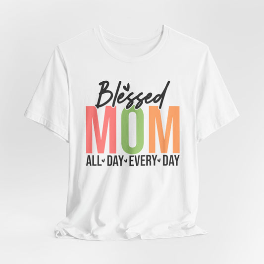 Blessed Mom Short Sleeve Tee - All Day Every Day