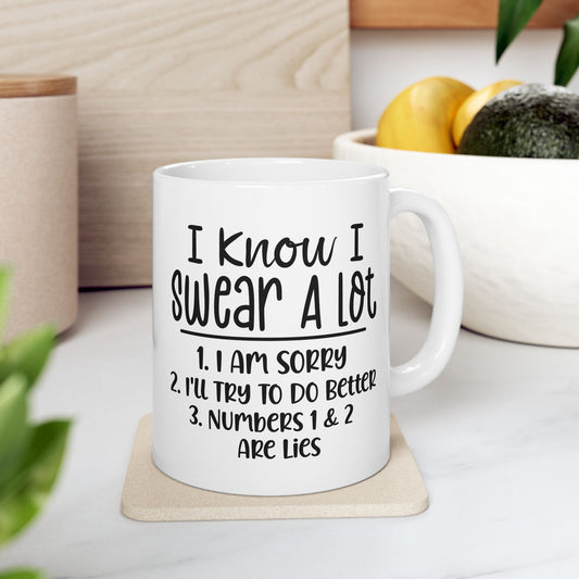 11 oz Funny Ceramic Mug - "I Know I Swear A Lot" - Humor for Coffee Lovers
